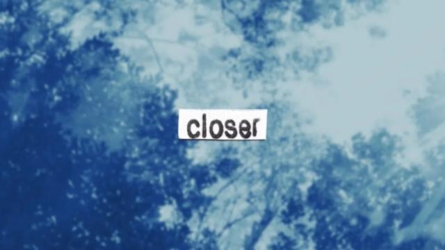 Closer